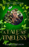 A Tale So Timeless: Fairy Taled Book 4 by Carmen Erickson