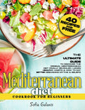 Mediterranean Diet Cookbook for Beginners: The Ultimate Guide to Discover the Original Mediterranean Diet Finally Revealed | Learn Healthy Habits & ... Myths & Beliefs (The Real Mediterranean Diet) by Sofia Galanis