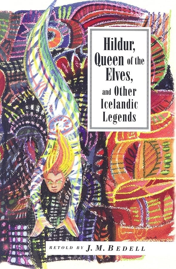 Hildur, Queen of the Elves and Other Stories: Icelandic Folktales (International Folk Tale Series) by J.M. Bedell