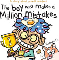 The Boy Who Makes A Million Mistakes: A Story About Growth Mindset for Kids to Boost Confidence, Self-Esteem and Resilience (A Million Mistakes Series) by Brenda Li