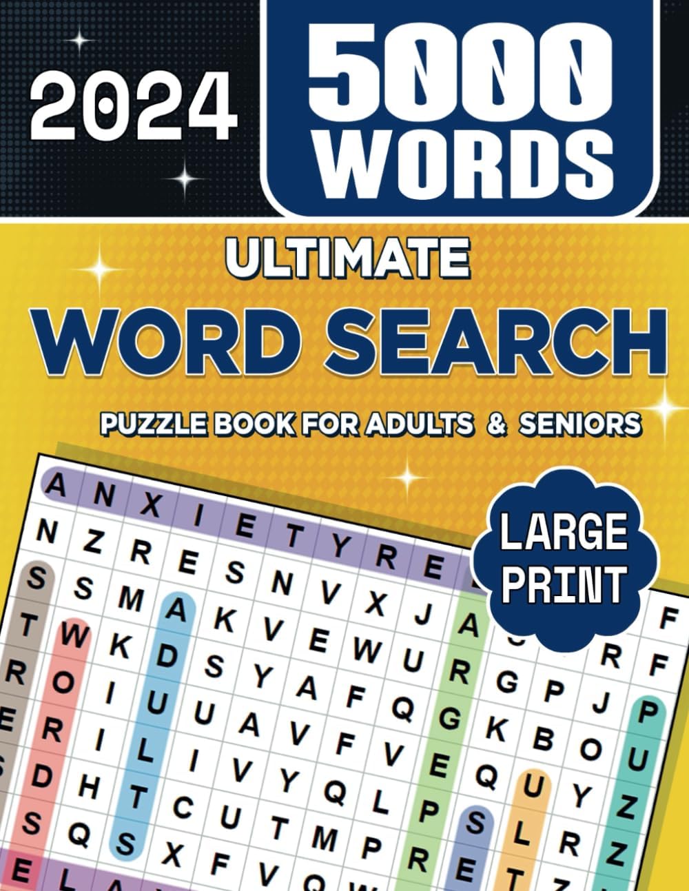 2024 Word Search Puzzle Book For Adults & Seniors Large Print - 5000 Words: Unique Interesting Themes, Easy on Eyes Word Finds with 3 Difficult Levels For Anxiety Relief and Keeping Your Mind Sharp by ANGELA NELSON