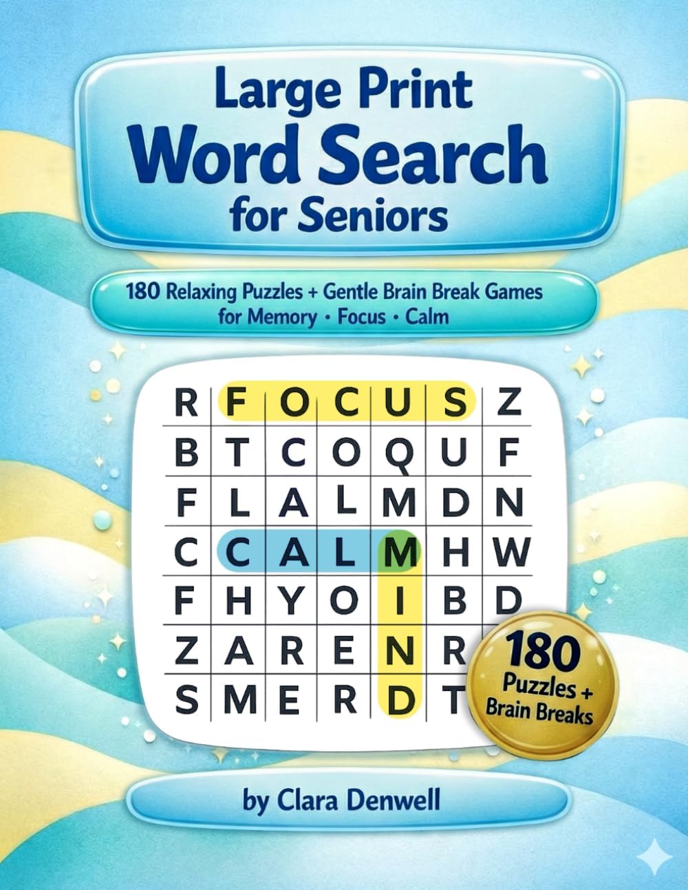 Large Print Word Search for Seniors: 180 Relaxing Puzzles with Gentle Brain Break Games for Memory, Focus and Calm by Clara Denwell