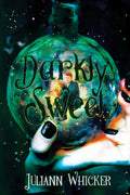Darkly Sweet (Wicked Witches, Curses and Kisses) by Juliann Whicker