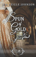 Spun of Gold (Once Upon a Regency) by Jen Geigle Johnson