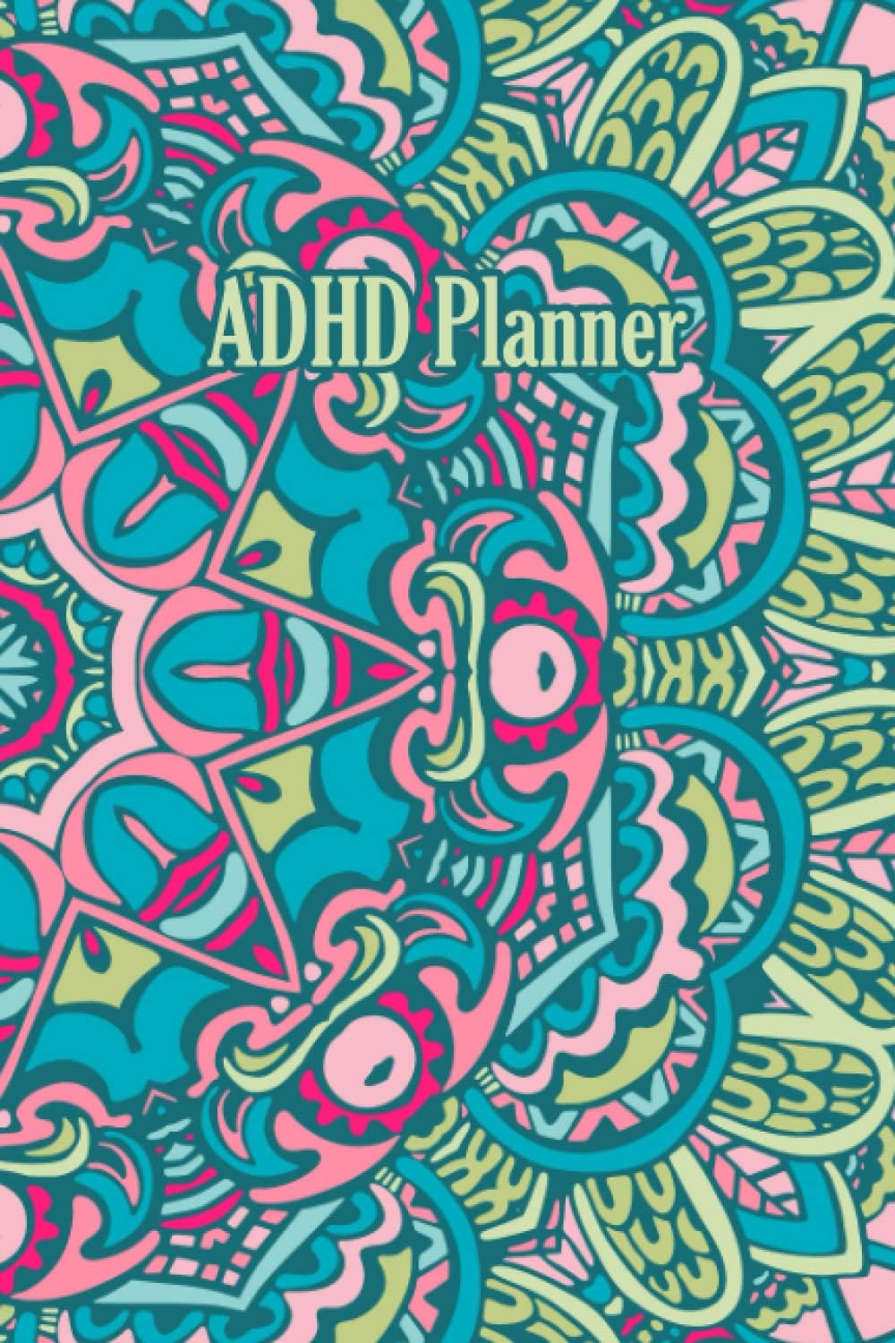 ADHD Planner: Accomplish your goals without your brain sabotaging it all 6 X 9 Inches 120 Pages by armanad dd