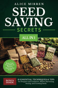 Seed Saving Secrets [All-in-1]: 31 Essential Techniques & Tips for Preppers and Gardeners. Master Harvesting, Storing, and Growing Seeds - Keep Your Vegetables & Flowers Thriving for Years! by Alice Mirren