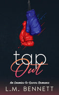 Tap Out: An Enemies-to-Lovers Romance (Competing Desires) by L.M. Bennett