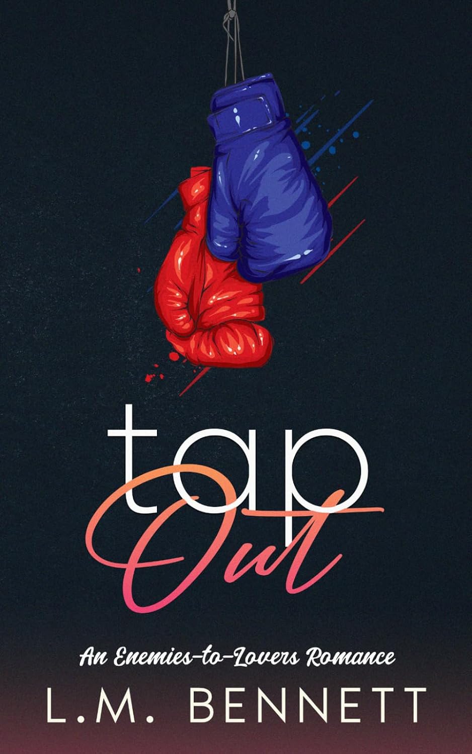 Tap Out: An Enemies-to-Lovers Romance (Competing Desires) by L.M. Bennett