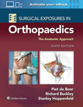Surgical Exposures in Orthopaedics: The Anatomic Approach by Dr. Piet de Boer MD