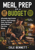 MEAL PREP ON A BUDGET: Affordable High-Protein Recipes, Smart Grocery Plans, And Simple Weekly Meals That Save Money (BEAU LYONS KITCHEN) by Cole Bennett