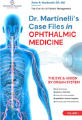 Dr. Martinelli's Case Files in Ophthalmic Medicine: The Eye & Vision by Organ System (The Fine Art of Patient Management) by John R Martinelli MD OD