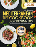 Mediterranean Diet Cookbook for Beginners: Your easy way to healthy eating and amazing Mediterranean flavors by KIT SIMONDS