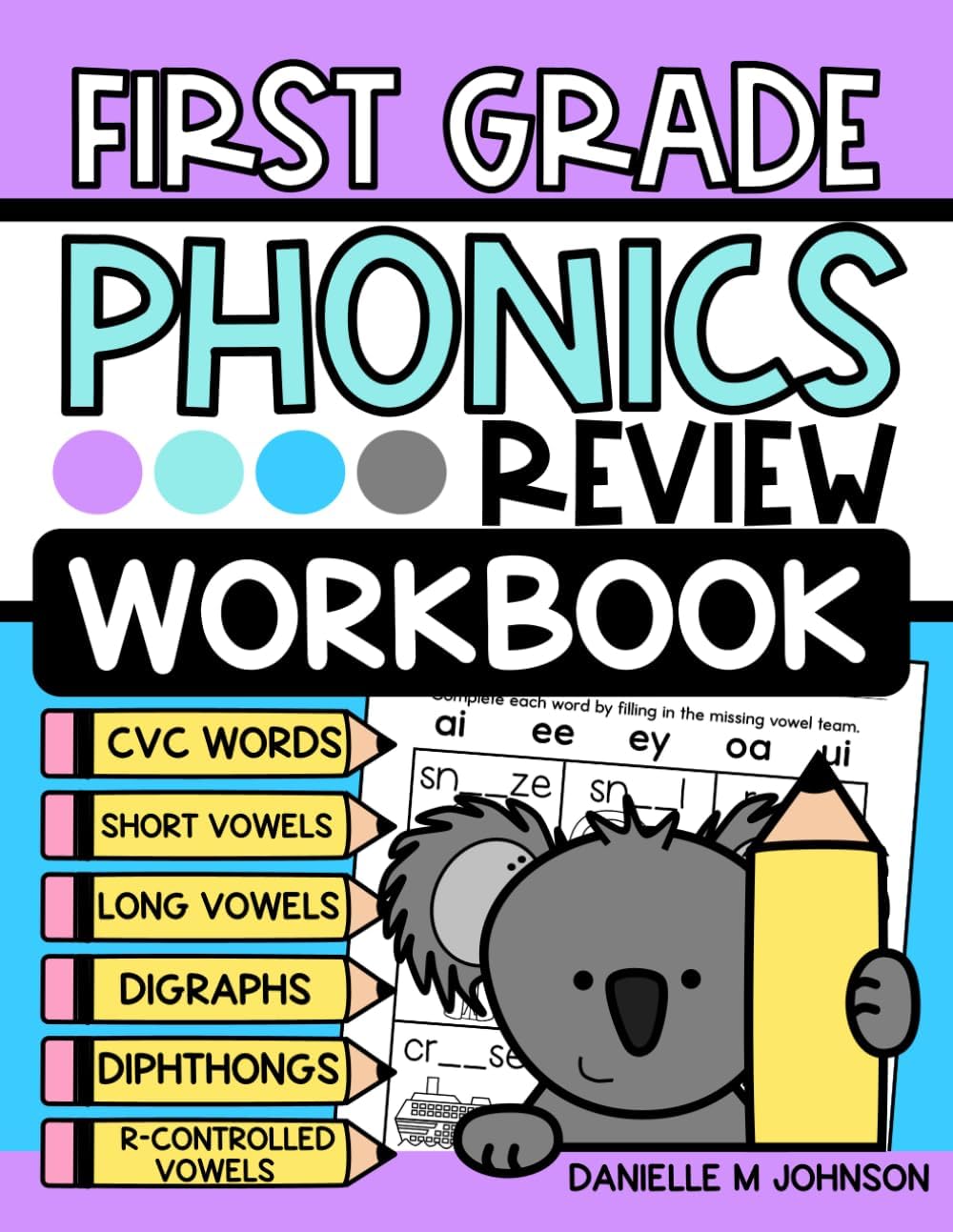 First Grade Phonics Review Workbook: Summer Workbook to Review Phonics Skills Learned in Grade 1, Practice, 5, 6, 7 year old, Homeschool by Danielle M Johnson