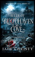 The Bells of Bloodhaven Cove: A Vampire Romantasy (Bloodhaven Cove Series) by Jade Christy