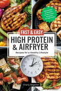 High Protein & Airfryer - Fast & Easy Recipes for a Healthy Lifestyle: 33x Breakfasts, 33x Main Courses, 33x Desserts, 33x Vegan Snacks by Charly Magister