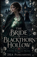 The Bride of Blackthorn Hollow: A Gothic Romantasy Mystery (The Blackthorn Vows) by 2KA Publishing