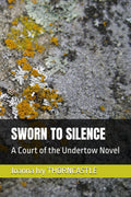 SWORN TO SILENCE: A Court of the Undertow Novel by Joanna Ivy THORNCASTLE