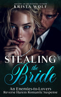 Stealing the Bride: An Enemies-to-Lovers Reverse Harem Suspense by Krista Wolf