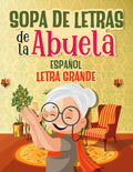 Sopa de Letras de la Abuela: Sopa de Letras para Adultos, Letra Grande: Sopa de Letras en Español para Adultos Mayores (Spanish Edition) by Paki Puzz