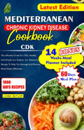 MEDITERRANEAN CHRONIC KIDNEY DISEASE COOKBOOK: The Ultimate Guide For CKD, Healthy And Simple Low Sodium, And Potassium Recipes To Help You Manage And ... (Mediterranean Diet & Wellness Prepping) by Leona Butler