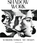 Shadow Work. Workbook Journal Art Therapy: A 3-in-1 Guide for Shadow Work, Emotional Healing, Wholeness & Self-Discovery by Kateryna Piatakova