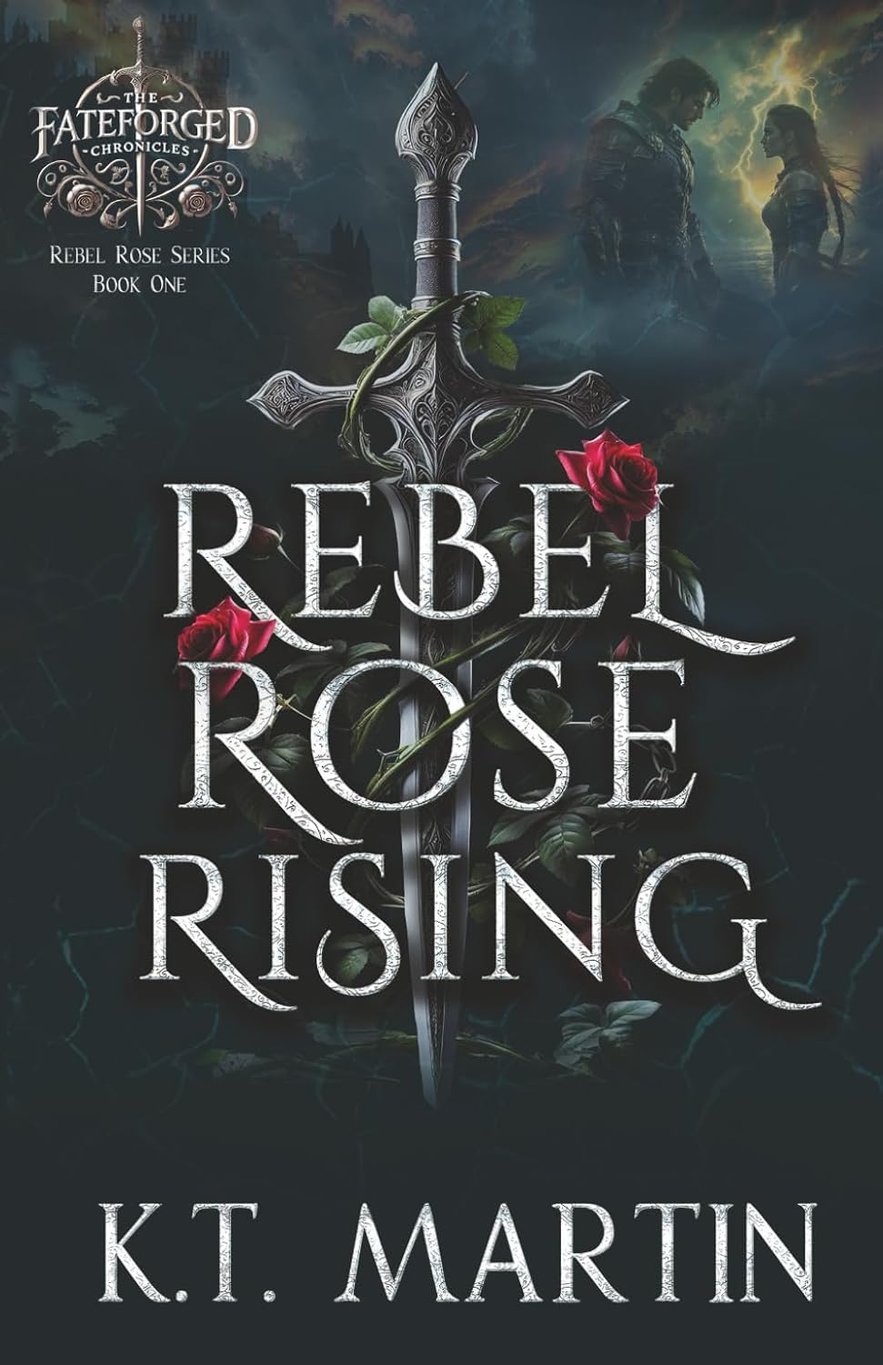 Rebel Rose Rising: An Enemies-to-Lovers Epic Romantasy (Rebel Rose Trilogy) by K.T. Martin