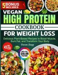 Vegan High Protein Cookbook for Weight Loss: Delicious Plant-Based Recipes to Boost Muscle, Burn Fat, and Transform Your Body by Darron Koepp