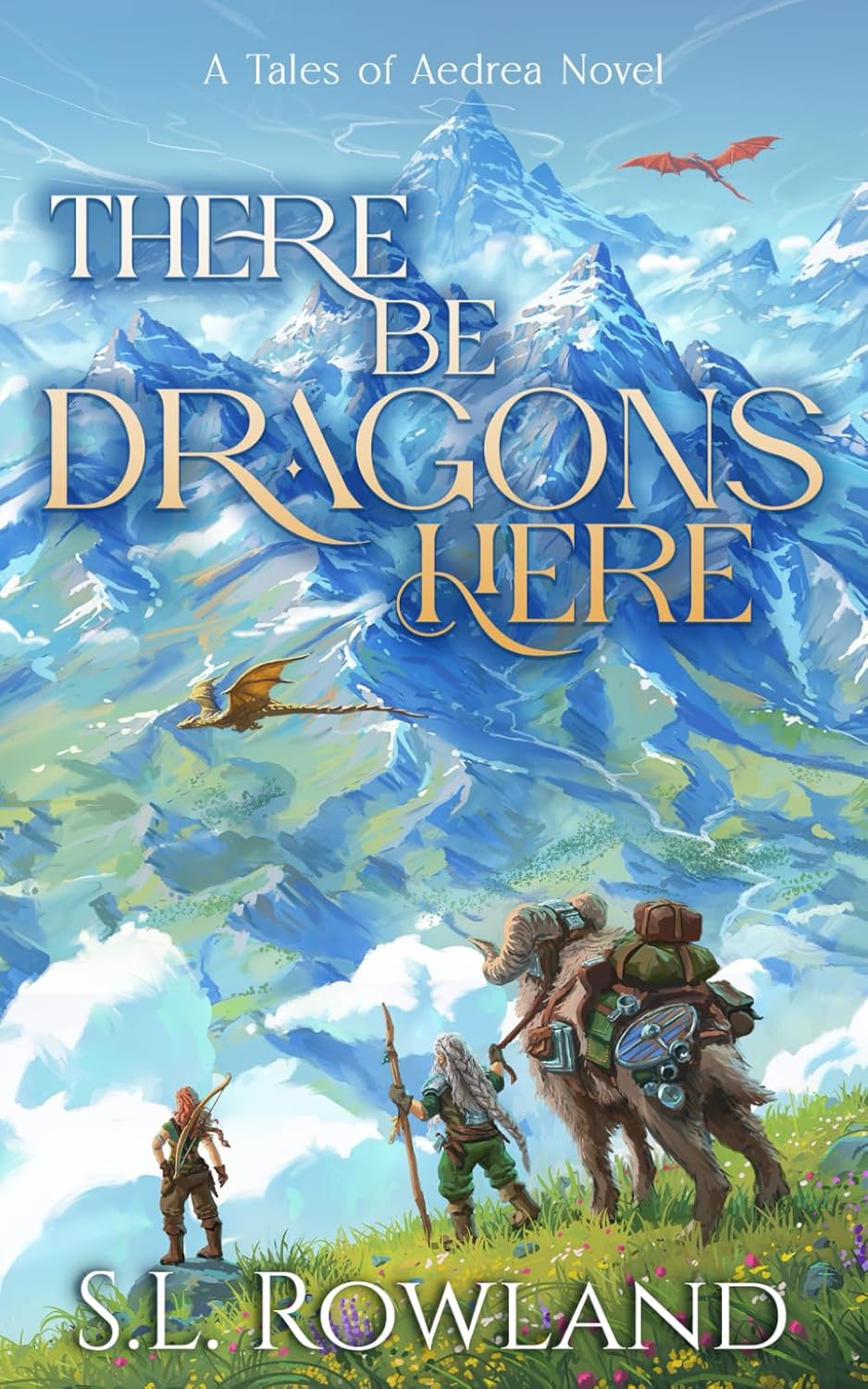 There Be Dragons Here (Tales of Aedrea) by S.L. Rowland