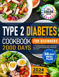 TYPE 2 Diabetes Cookbook for Beginners 2024: 2000 Days of Type 2 Diabetes Recipes with a Carefully Crafted 28-Day Meal Plan to Control Your Blood Sugar, Transform Your Diet and Health by Imogen Cox