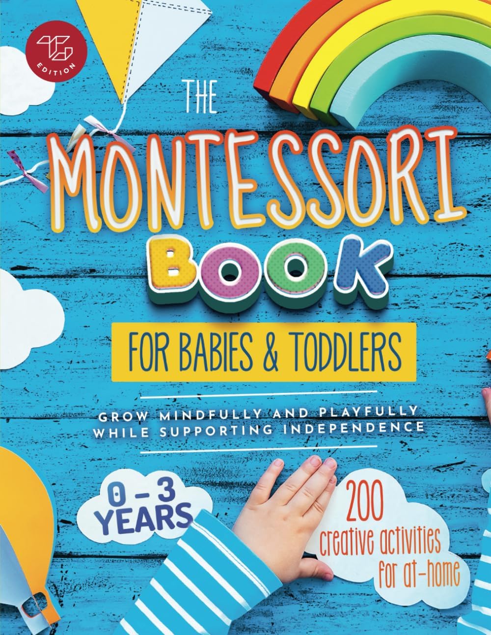 The Montessori Book for Babies and Toddlers: 200 creative activities for at-home to help children from ages 0 to 3 - grow mindfully and playfully while supporting independence (Montessori at home) by Maria Stampfer