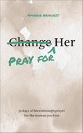 Pray for Her: 30 Days of Breakthrough Prayer for the Woman You Love (Prayer Devotional for Couples, Christian Wedding Gift, Prayer Book for Husband and Wife, Christian Marriage Gift) by Amanda Hayhurst