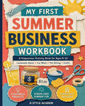 My First Summer Business Workbook: A Young Entrepreneur Activity Book for Kids Ages 8–12 with Lemonade Stand, Car Wash, Pet Sitting, Crafts, ... Sales Tracking, and Profit Practice by STYLE