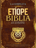 Biblia Etíope En Español (Ilustrada): Colección De 88 Libros Tradicionales Que Incluyen El Antiguo Y El Nuevo Testamento, Los Apócrifos, Enoc, Los Jubileos Y Las Escrituras Perdidas (Spanish Edition) by Anonymous