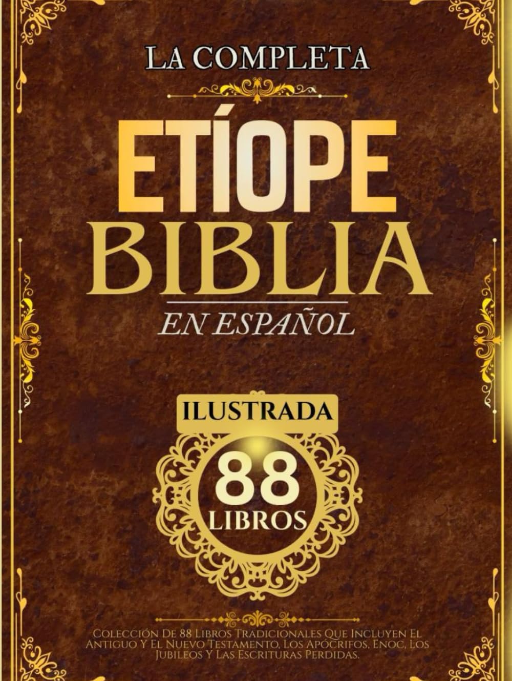 Biblia Etíope En Español (Ilustrada): Colección De 88 Libros Tradicionales Que Incluyen El Antiguo Y El Nuevo Testamento, Los Apócrifos, Enoc, Los Jubileos Y Las Escrituras Perdidas (Spanish Edition) by Anonymous
