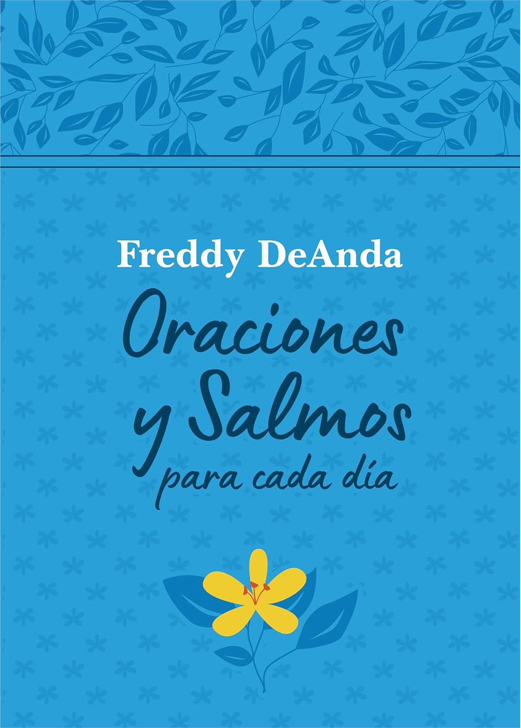 Oraciones y Salmos para cada día / Daily Prayers and Psalms (Spanish Edition) by Freddy DeAnda