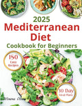 Mediterranean Diet Cookbook for Beginners: Expert Tips for a Vibrant Lifestyle, 150 Simple Recipes, Nutritional Information for Health and Wellness, 30 Day Meal Plans by WINONA OLSON