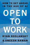 Open to Work: How to Get Ahead in the Age of AI by Ryan Roslansky