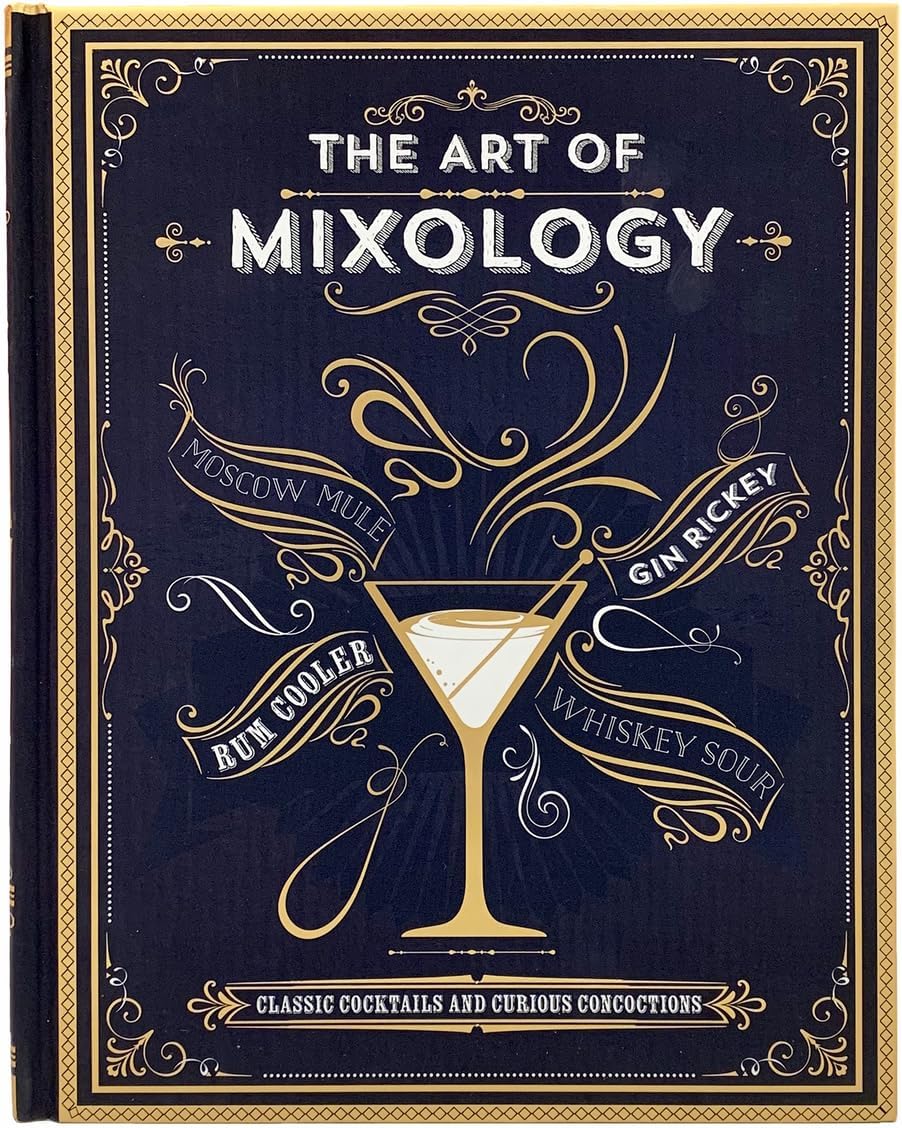 The Art of Mixology: Classic Cocktails and Curious Concoctions by Parragon Books