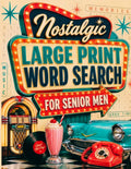 Nostalgic Word Search for Senior Men: Extra Large Print Easy Puzzles with Jumbo Solutions - Memory Activities for Dads, Grandpas and Older Adults (Extra Large Print Word Search for Seniors) by Miles A. Marlowe