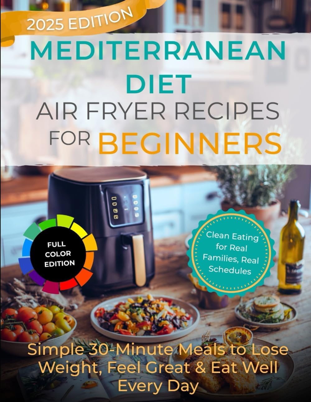 Mediterranean Diet Air Fryer Recipes For Beginners: 2025 Edition by Sunny Imbraguglio
