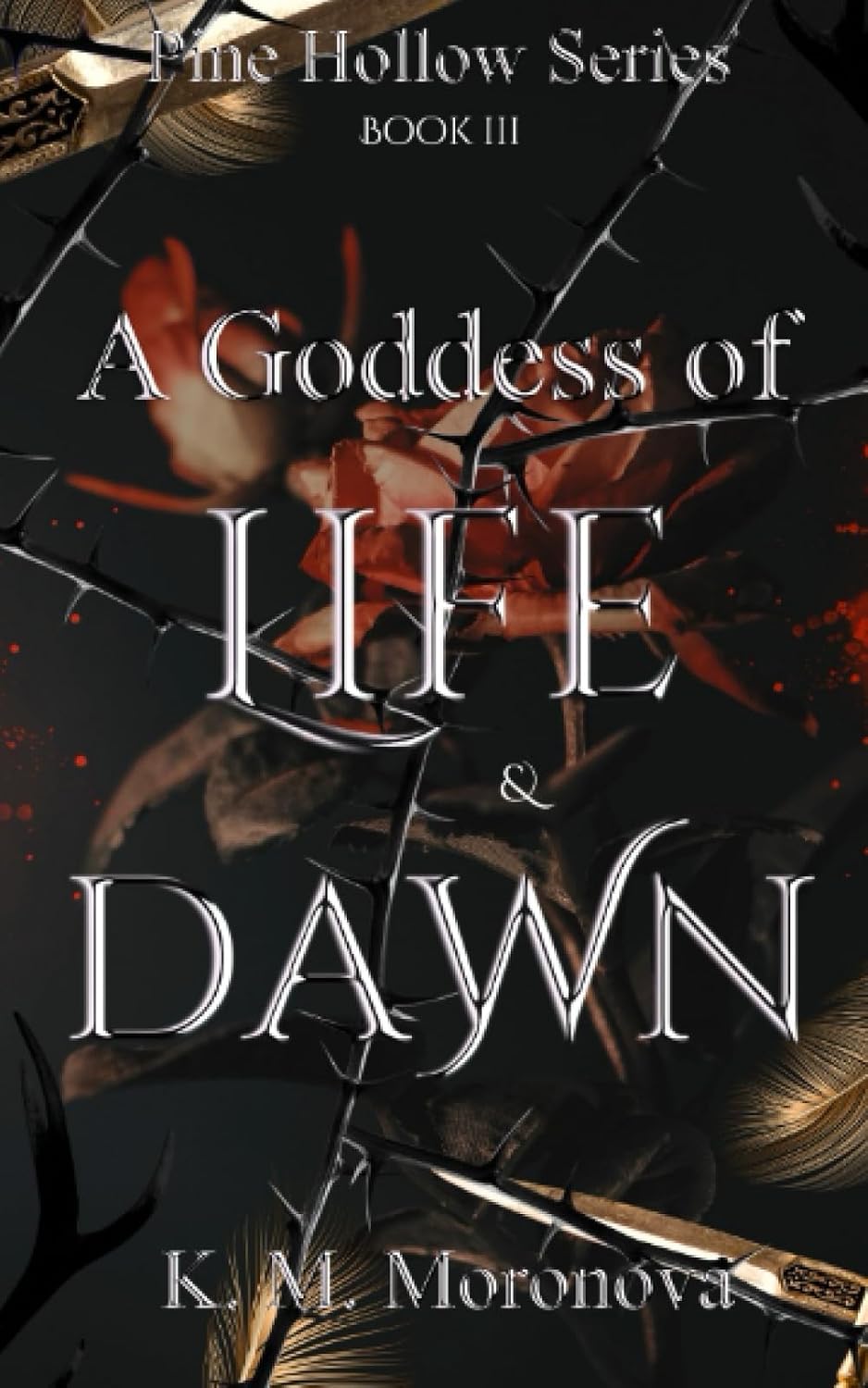 A Goddess of Life & Dawn (Pine Hollow Series) by K. M. Moronova