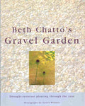 Beth Chatto's Gravel Garden: Drought-Resistant Planting Through the Year by Beth Chatto