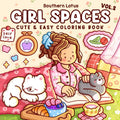 Girl Spaces: Vol.2 Coloring Book for Adults and Teens Featuring Cozy Moments and Daily Joys for Relaxation and Stress Relief (Cute & Easy Coloring) by Southern Lotus