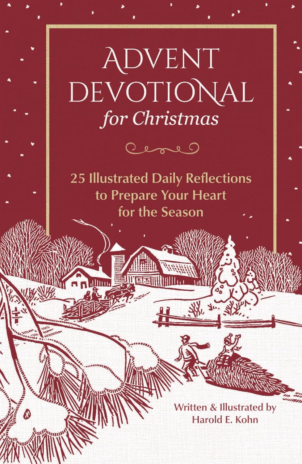 Advent Devotional for Christmas: 25 Illustrated Daily Reflections to Prepare Your Heart for the Season (Christian Devotions with Nature Illustrations ... the Soul (Outdoor Devotional Object Lessons)) by Harold E. Kohn