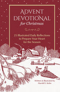 Advent Devotional for Christmas: 25 Illustrated Daily Reflections to Prepare Your Heart for the Season (Christian Devotions with Nature Illustrations ... the Soul (Outdoor Devotional Object Lessons)) by Harold E. Kohn