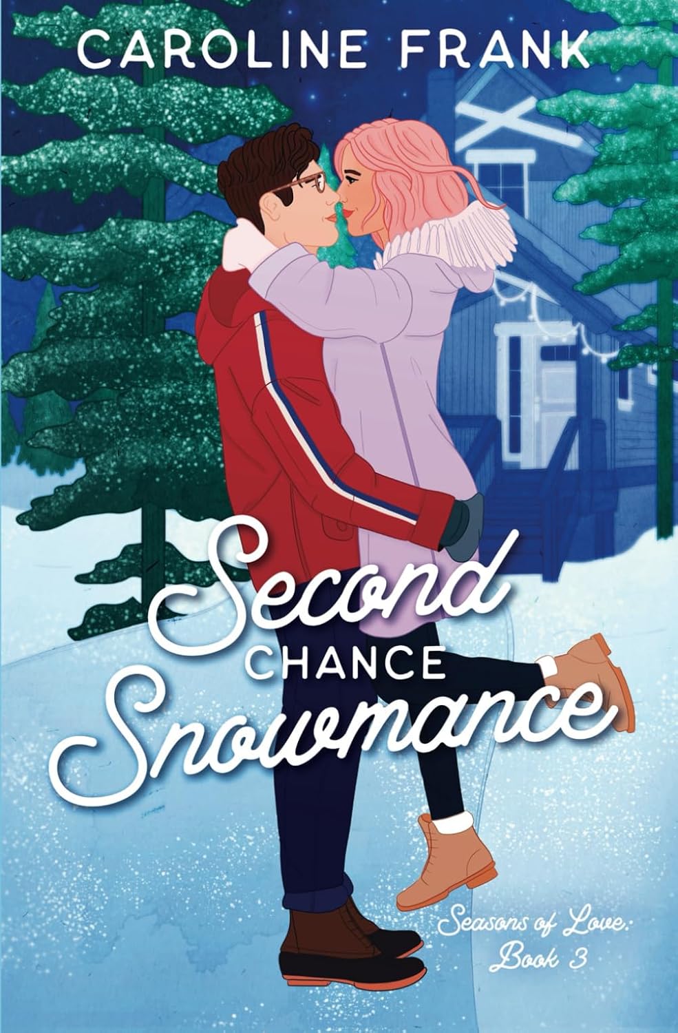 Second Chance Snowmance: a friends to lovers contemporary romance (Seasons of Love) by Caroline Frank