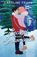 Second Chance Snowmance: a friends to lovers contemporary romance (Seasons of Love) by Caroline Frank
