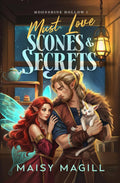 Must Love Scones and Secrets: A Cozy Fantasy Romance (Moonshine Hollow) by Maisy Magill