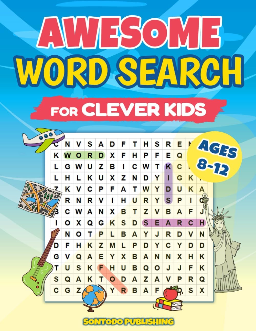 Awesome Word Search For Clever Kids Ages 8-12 - 100 Themed Puzzles: Educational Word Find Book Designed to Expand Vocabulary, Improve Concentration, Make Learning Seriously Fun (Gift For Kids) by Sontodo Publishing
