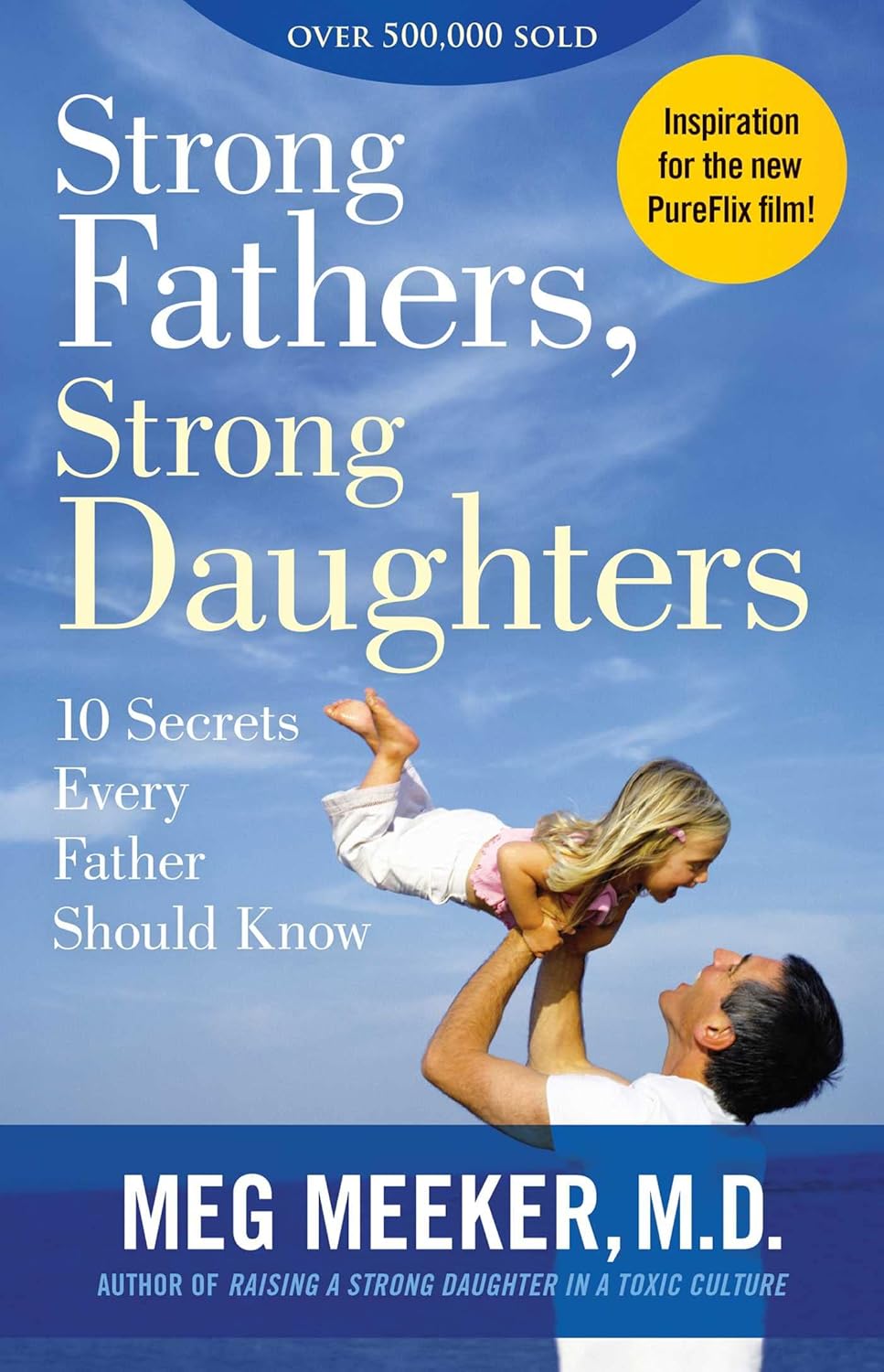 Strong Fathers, Strong Daughters: 10 Secrets Every Father Should Know by Meg Meeker